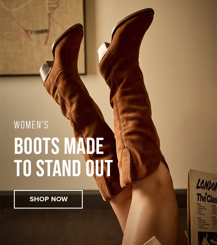 WOMEN'S BOOTS MADE TO STAND OUT | SHOP NOW