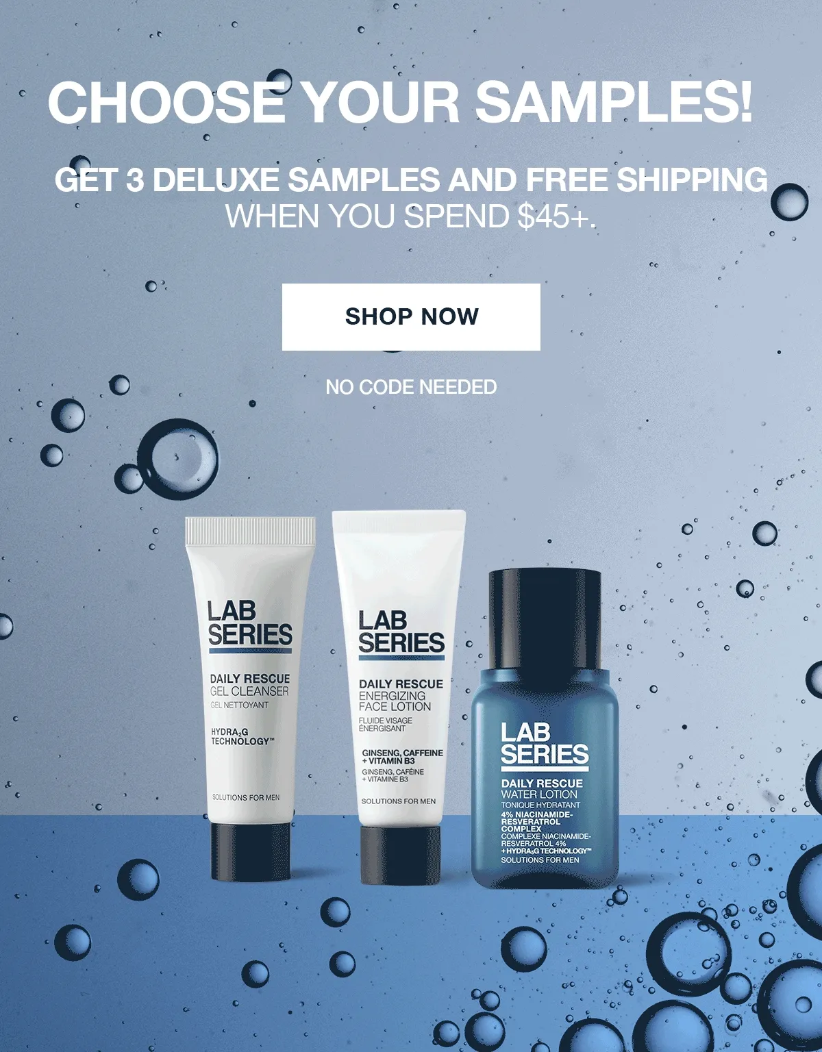 CHOOSE YOUR SAMPLES! | GET 3 DELUXE SAMPLES AND FREE SHIPPING WHEN YOU SPEND $45+. | SHOP NOW | NO CODE NEEDED