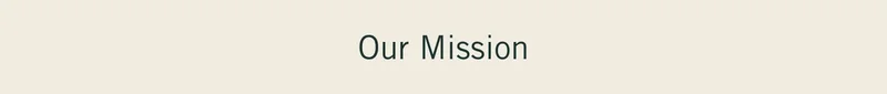 Our Mission