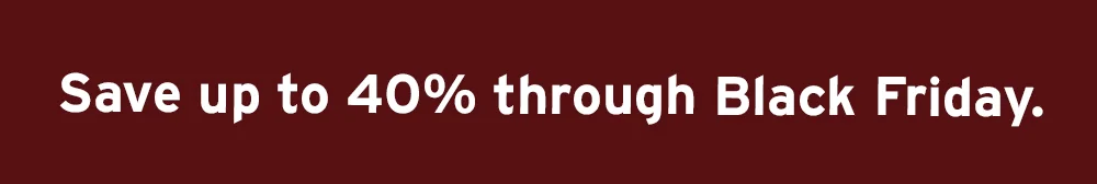 Save up to 40% through Black Friday.