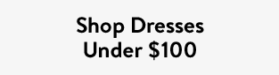 Shop Dresses Under $100