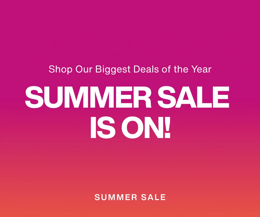 Shop Our Biggest Deals of the Year - Summer Sale is on!