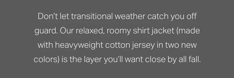 Don't let transitional weather catch you off guard.