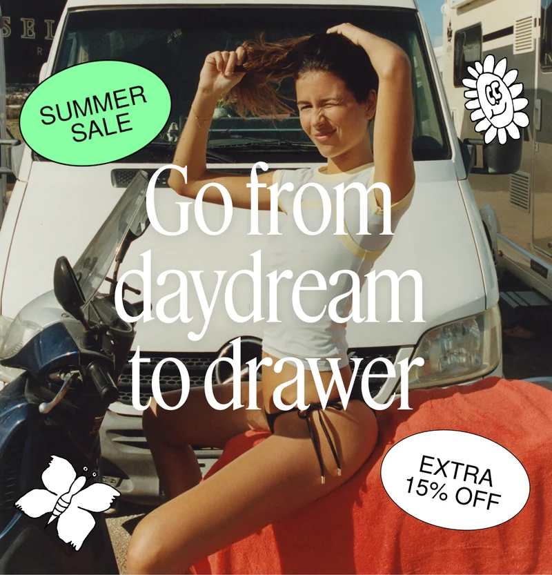 Summer Sale | Go from daydream to drawer | Extra 15% OFF