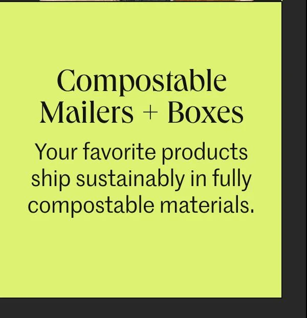 Compostable mailers + boxes