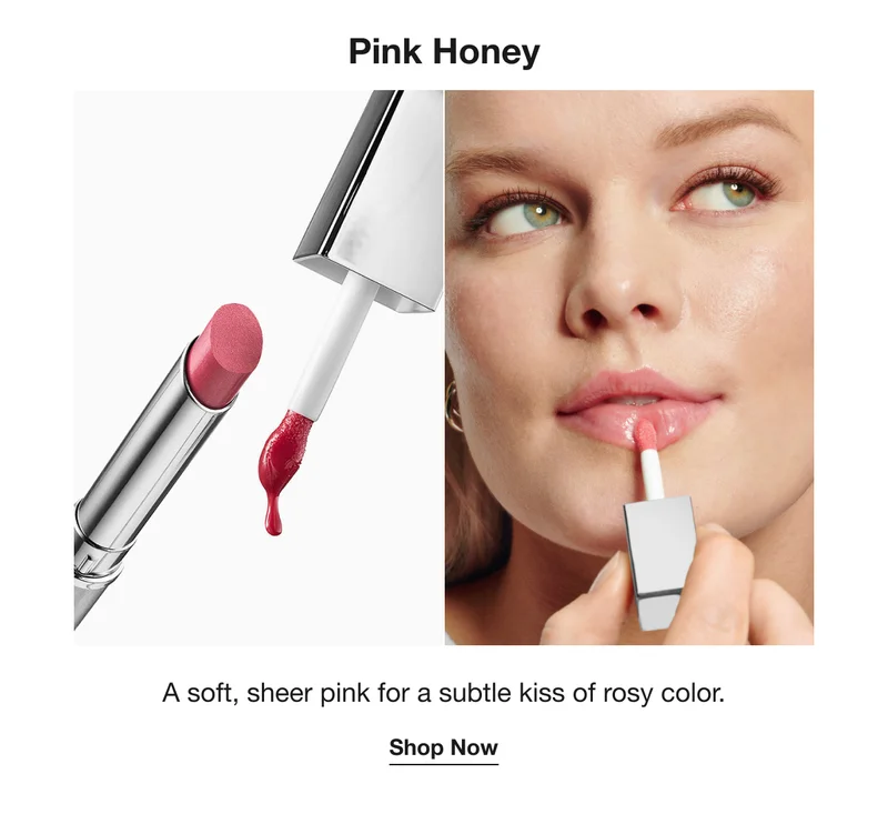 Pink Honey A soft, sheer pink for a subtle kiss of rosy color. Shop Now
