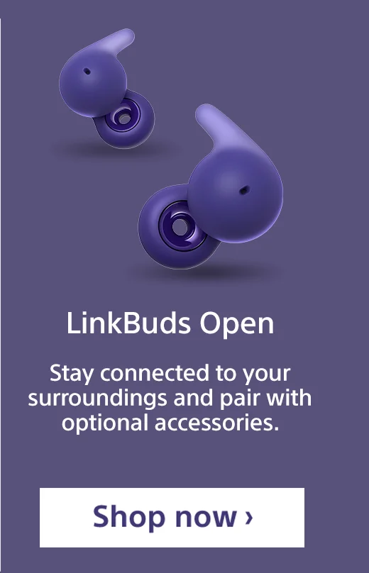 LinkBuds Open | Stay connected to your surroundings and pair with optional accessories. | Shop now