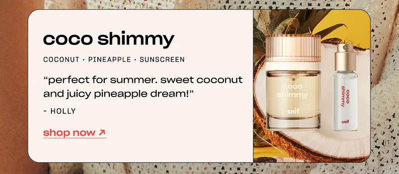 coco shimmy coconut • pineapple • sunscreen  “Perfect for summer. Sweet coconut and juicy pineapple dream!” — Holly hop now →