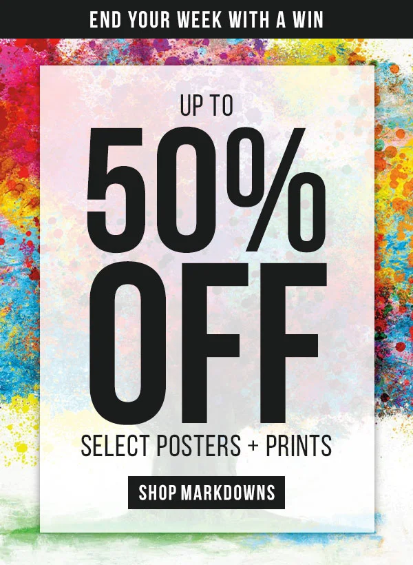 End Your Week with a Win: Up to 50% Off Select Posters & Prints