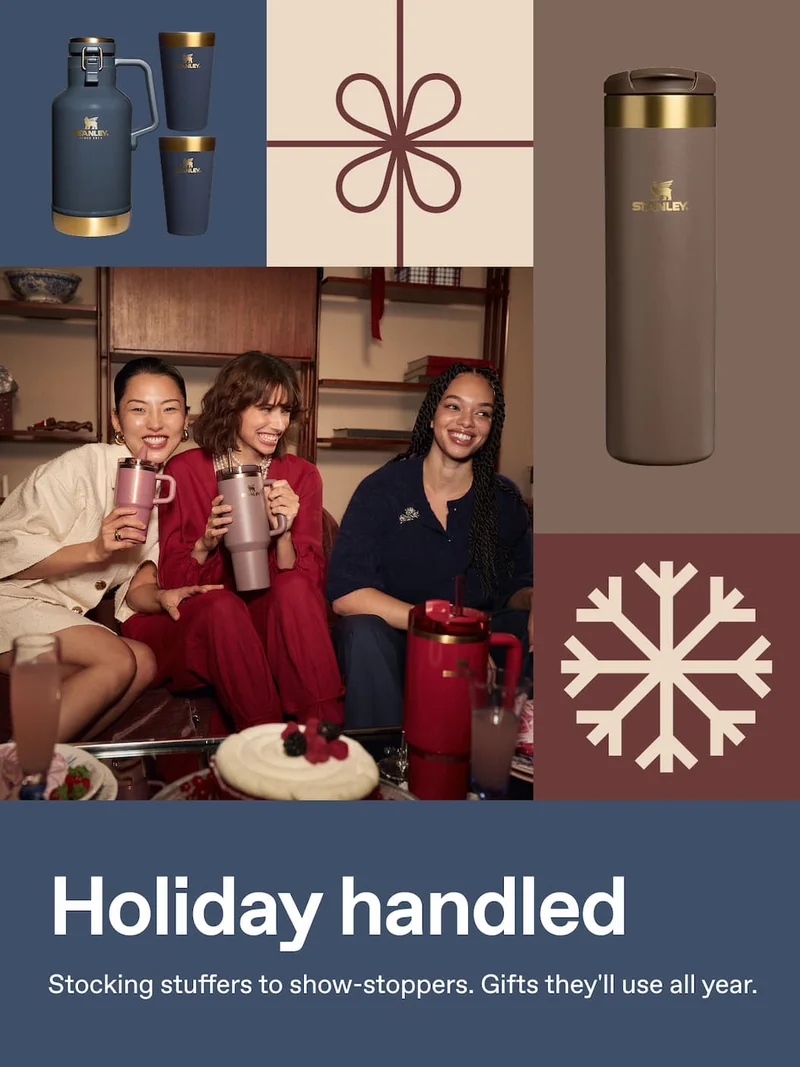 Holiday handled. Stocking stuffers to show-stoppers. Gifts they'll use all year. Shop now.