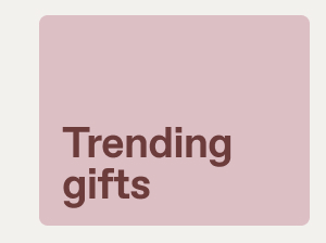 Trending gifts