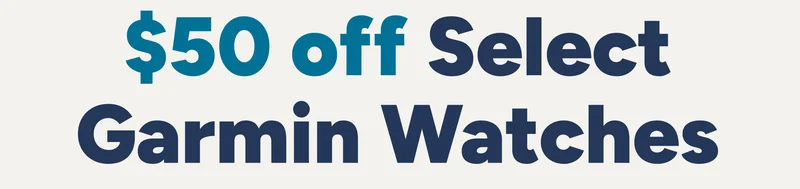 $50 off Select Garmin Watches