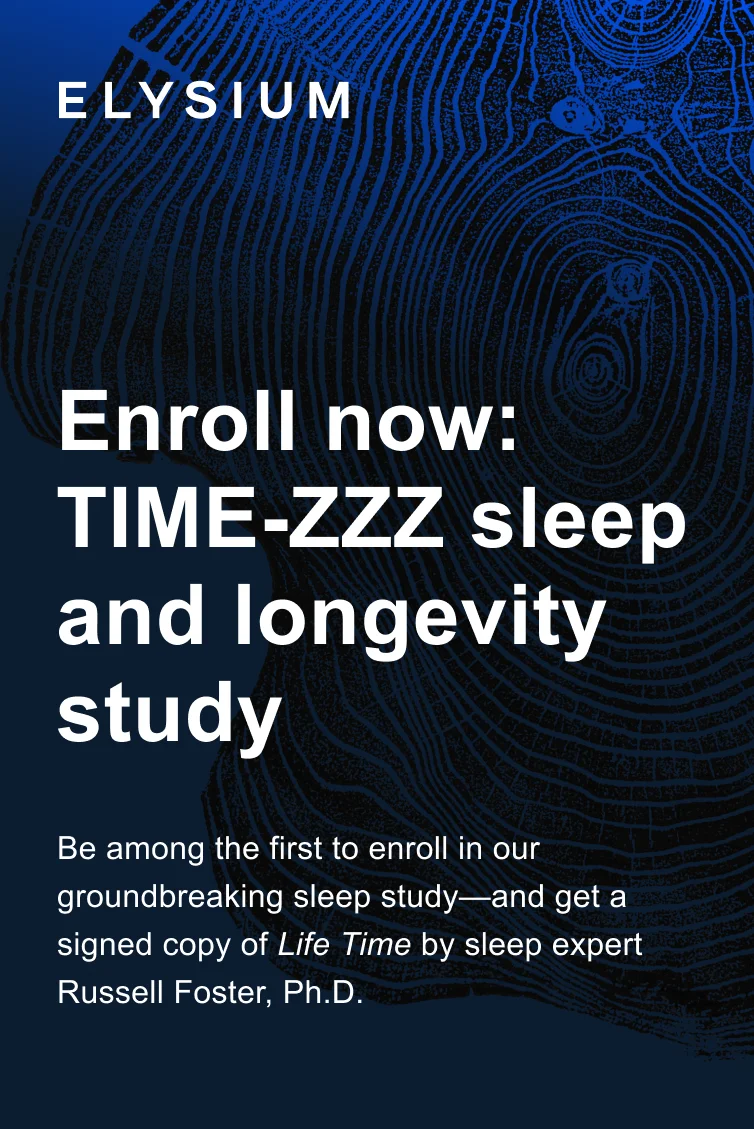 ELYSIUM | Enroll now: TIME-ZZZ sleep and longevity study