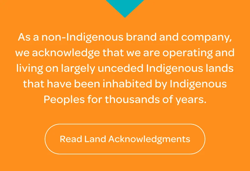 As a non-Indigenous brand and company, we acknowledge that we are operating and living on largely unceded…