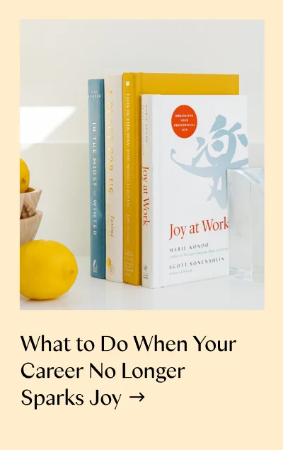 What to Do When Your Career No Longer Sparks Joy