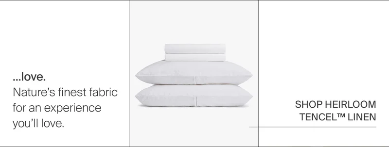 Nature's finest fabric. Shop Heirloom Tencel Linen