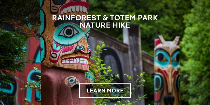 Rainforest & Totem Park Nature Hike – Click to View Cruises & Book Now Rainforest & Totem Park Nature Hike – Click to View Cruises & Book Now