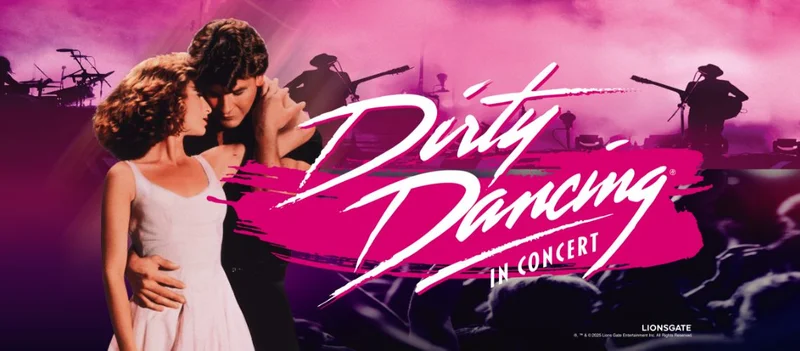 Dirty Dancing In Concert – Click to Learn More Dirty Dancing In Concert – Click to Learn More