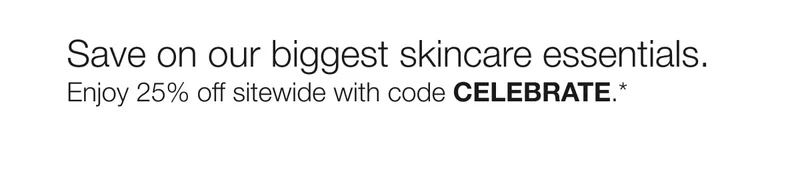 Get our biggest skincare essentials. Enjoy 25% off sitewide with code celebrate.*