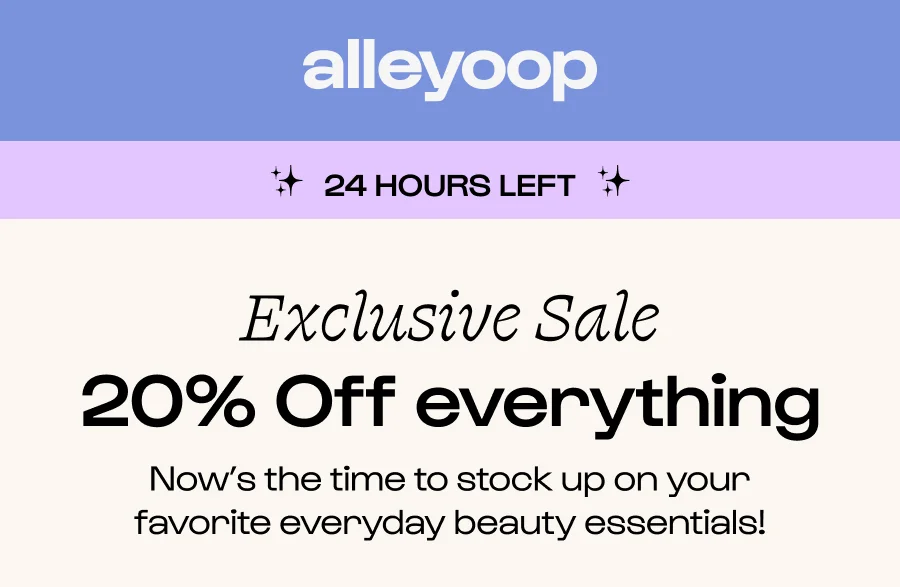 24 Hours Left Exclusive Sale 20% Off everything Now’s the time to stock up on your favorite everyday beauty essentials!