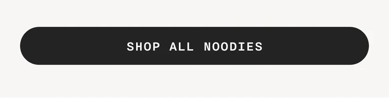SHOP ALL NOODIES