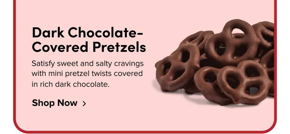 Dark Chocolate-Covered Pretzels Satisfy sweet and salty cravings with mini pretzel twists covered in rich dark chocolate. Shop Now