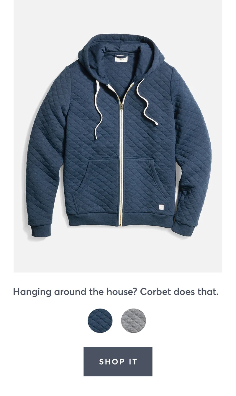 Hanging around the house? Corbet does that.
