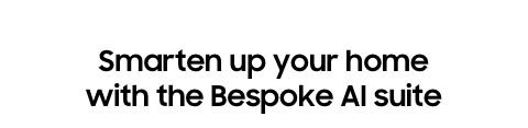 Smarten up your home with the Bespoke AI suite