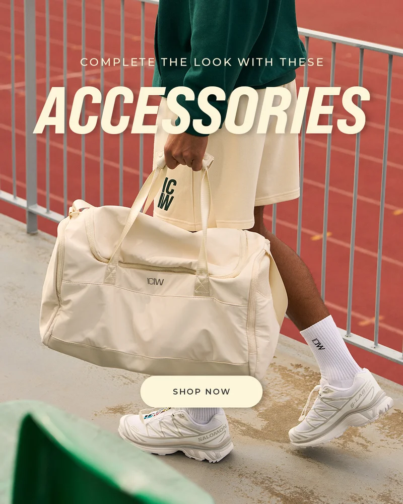 COMPLETE THE LOOK – WITH THE RIGHT ACCESSORIES