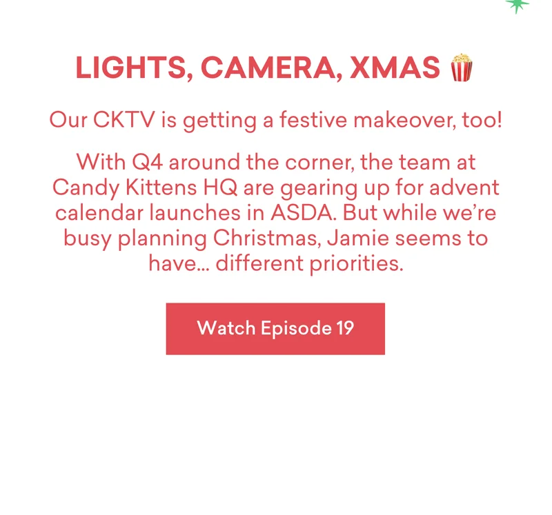 Lights, camera, Xmas 🍿  Our CKTV is getting a festive makeover, too!   With Q4 around the corner, the team at Candy Kittens HQ are gearing up for advent calendar launches in ASDA. But while we’re busy planning Christmas, Jamie seems to have… different priorities.