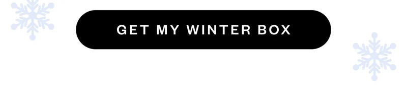 GET MY WINTER BOX GET MY WINTER BOX