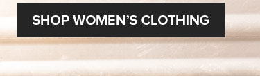SHOP WOMEN'S CLOTHING