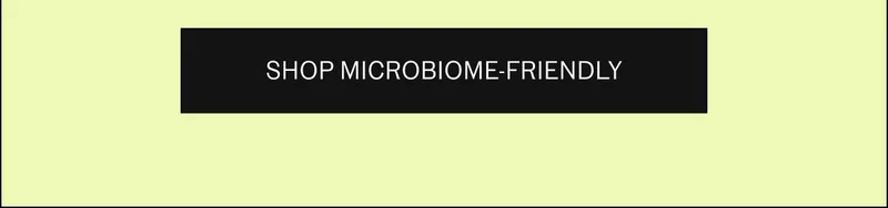Shop microbiome friendly