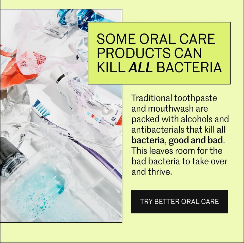 Some oral care products can kill all bacteria.