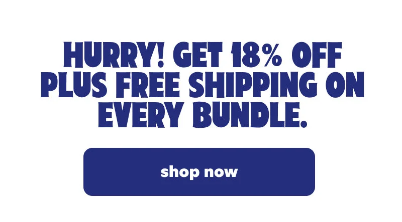 Hurry! Get 18% off plus free shipping on every bundle.