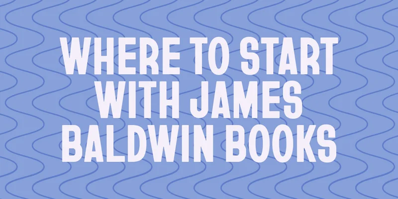 Where To Start With James Baldwin Books