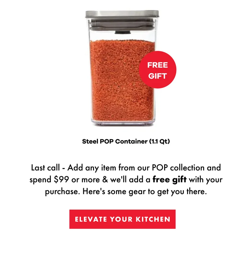 Last call - Add any item from our POP collection and spend $99 or more & we'll add a free gift with your purchase.