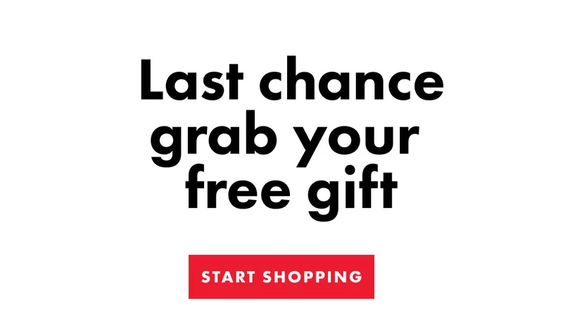 Last chance grab your  free gift | START SHOPPING