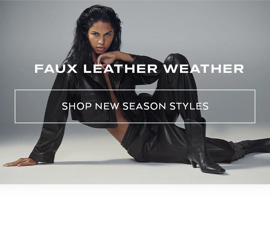 FAUX LEATHER WEATHER SHOP NEW SEASON STYLES