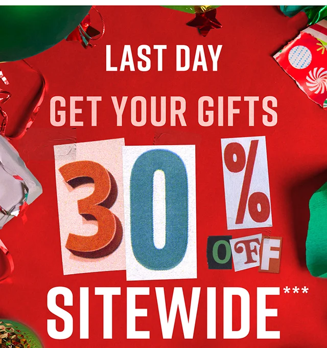Last Day Get Your Gifts 30% Off Sitewide Shop Now
