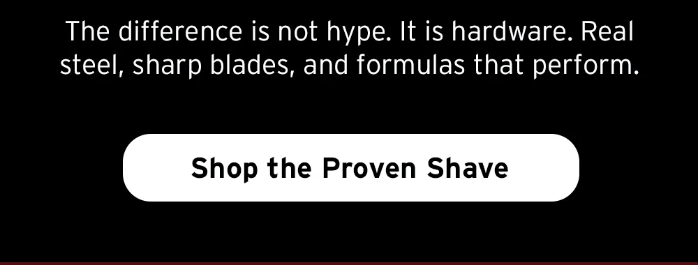 Shop the proven shave
