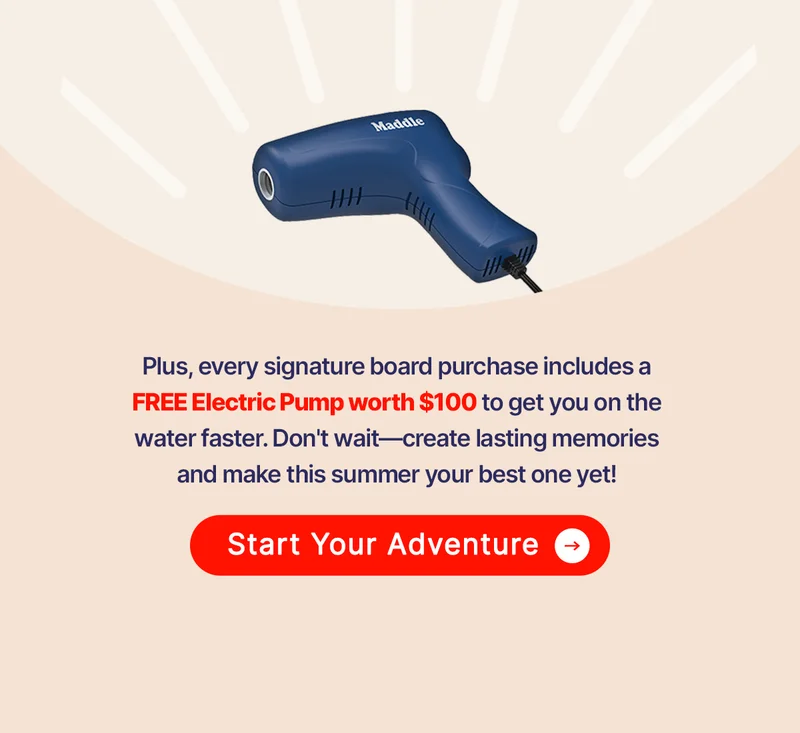 Plus, every purchase includes a FREE Electric Pump worth $100 to get you on the water faster. Don't wait—create lasting memories and make this summer your best one yet! [START YOUR ADVENTURE]