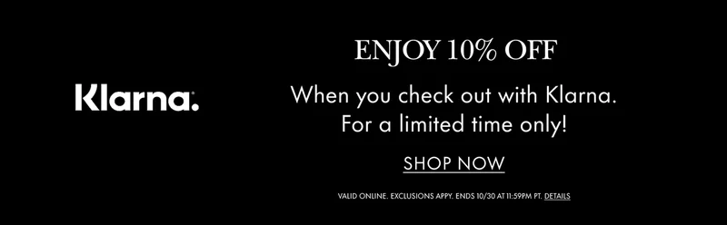 Enjoy 10% off when you check out with Klarna.