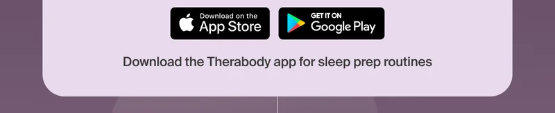 Download the Therabody app for sleep prep routines