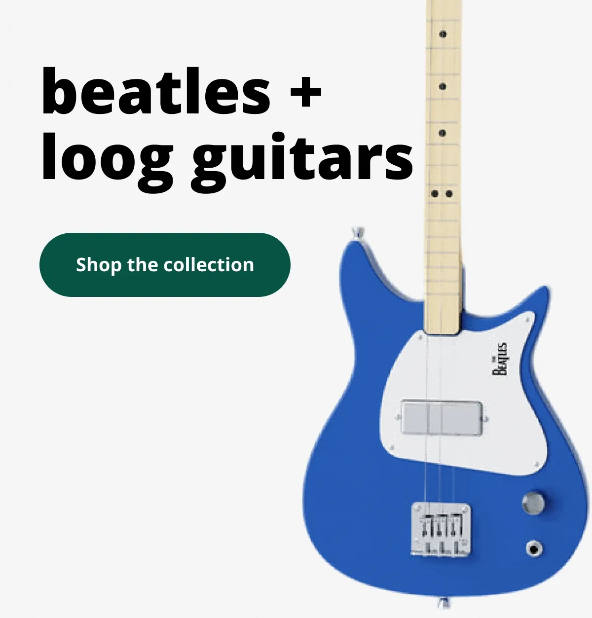 beatles + loog guitars - shop the collection
