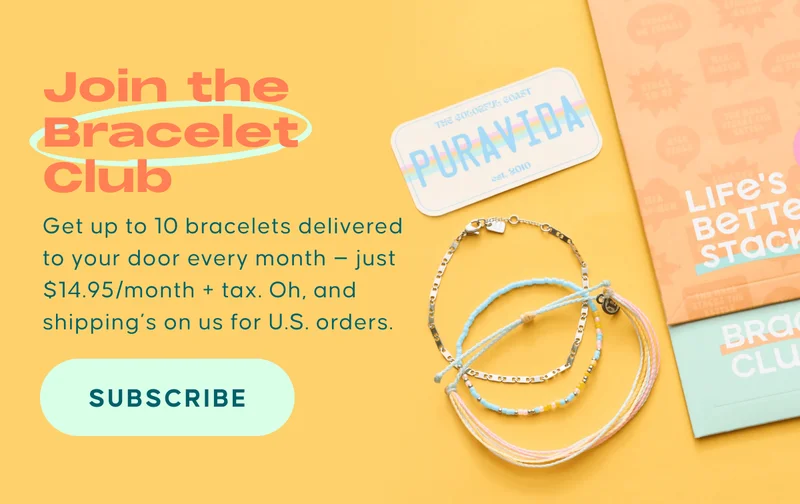 Join the Bracelet Club. Get up to 10 bracelets delivered to your door every month — just $14.95/month + tax. Oh, and shipping’s on us for U.S. orders. Subscribe