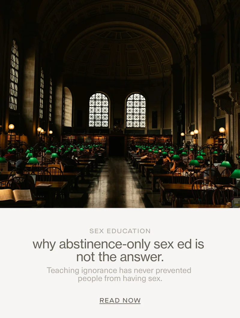Sex Education | why abstinence-only sex ed is not the answer. | Teaching ignorance has never prevented people from having sex. | READ NOW