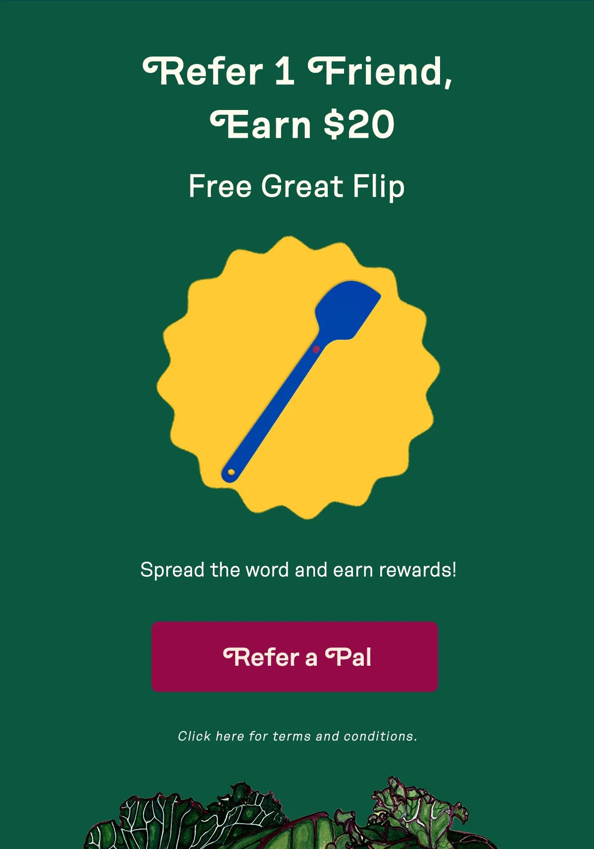 You'll earn up to 420 for each referral, and you can combine up to five rewards. Refer a Pal