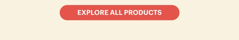 EXPLORE ALL PRODUCTS