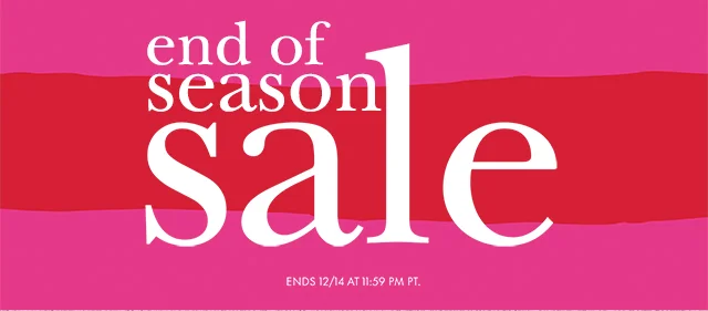 end of season sale Ends 12/14 at 11:59 PM PT.